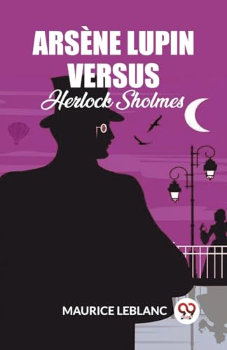 Arsene Lupin Versus Herlock Sholmes von Double 9 Books